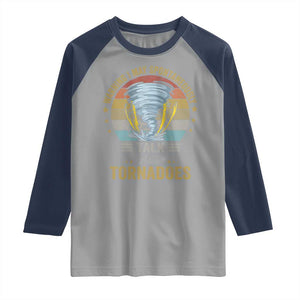 Funny Warning I May Spontaneously Talk About Tornadoes Raglan Shirt TS11 Sport Gray Navy Print Your Wear