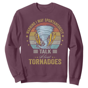 Funny Warning I May Spontaneously Talk About Tornadoes Sweatshirt TS11 Maroon Print Your Wear