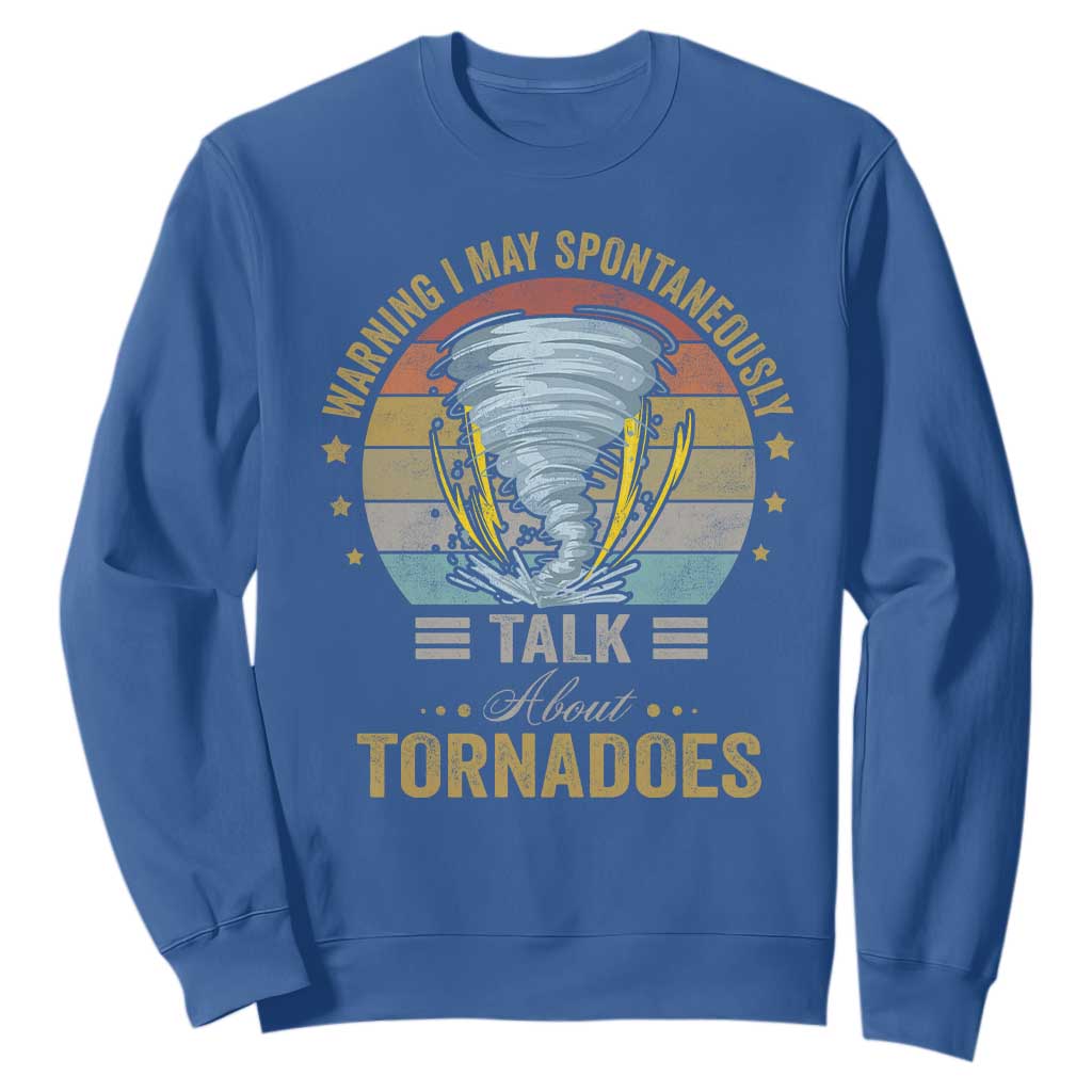 Funny Warning I May Spontaneously Talk About Tornadoes Sweatshirt TS11 Royal Blue Print Your Wear