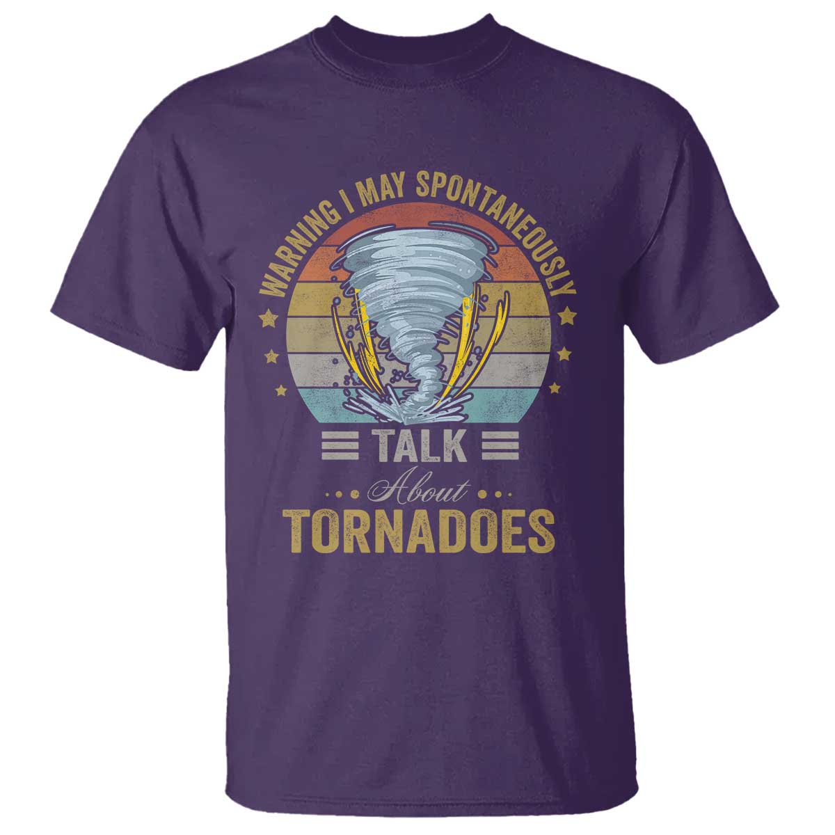 Funny Warning I May Spontaneously Talk About Tornadoes T Shirt TS11 Purple Print Your Wear