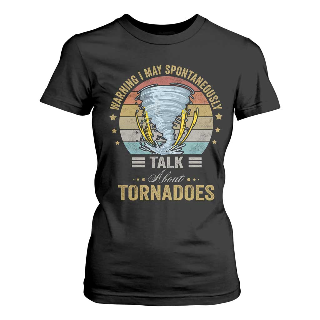 Funny Warning I May Spontaneously Talk About Tornadoes T Shirt For Women TS11 Black Print Your Wear