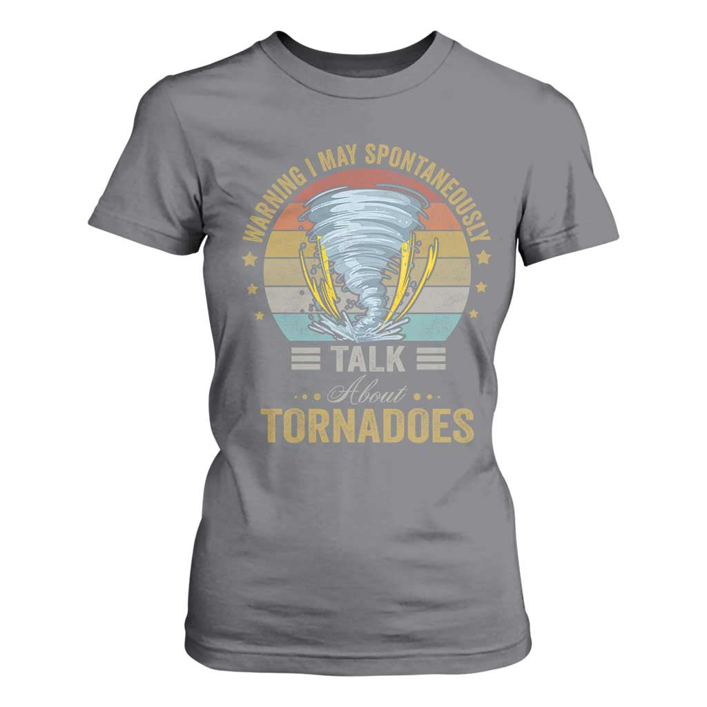 Funny Warning I May Spontaneously Talk About Tornadoes T Shirt For Women TS11 Charcoal Print Your Wear