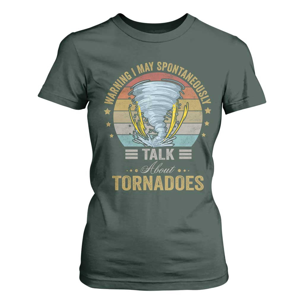 Funny Warning I May Spontaneously Talk About Tornadoes T Shirt For Women TS11 Dark Forest Green Print Your Wear