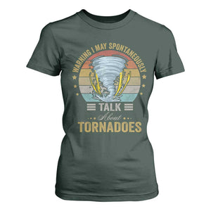Funny Warning I May Spontaneously Talk About Tornadoes T Shirt For Women TS11 Dark Forest Green Print Your Wear
