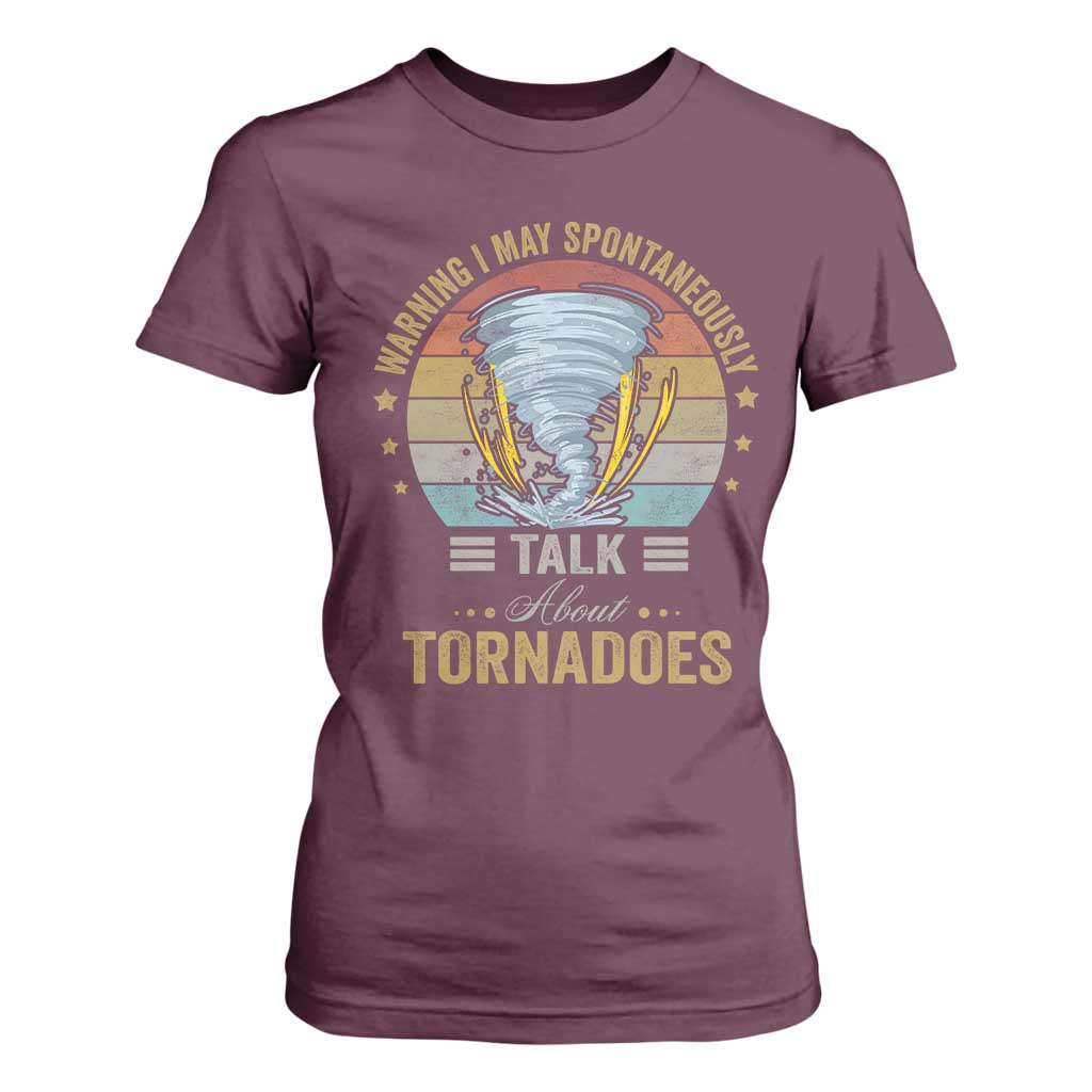 Funny Warning I May Spontaneously Talk About Tornadoes T Shirt For Women TS11 Maroon Print Your Wear