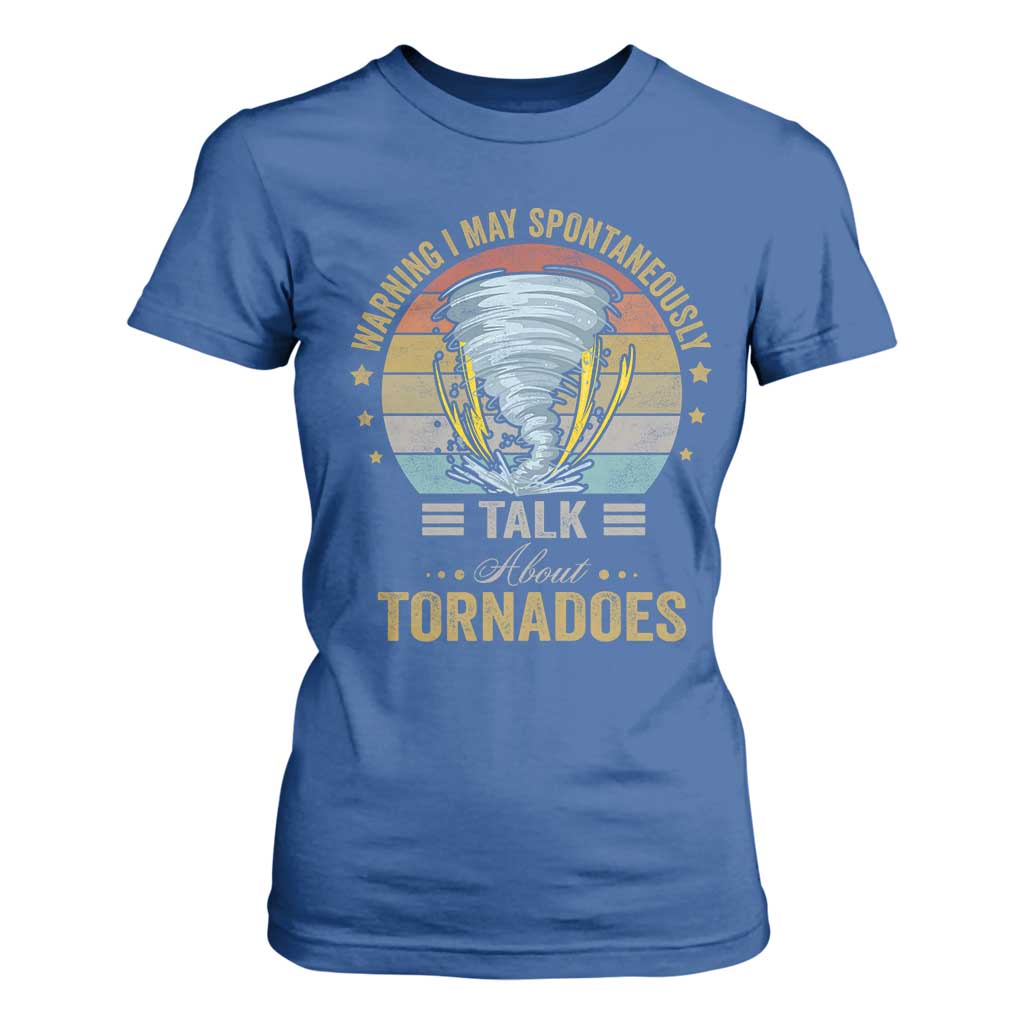Funny Warning I May Spontaneously Talk About Tornadoes T Shirt For Women TS11 Royal Blue Print Your Wear