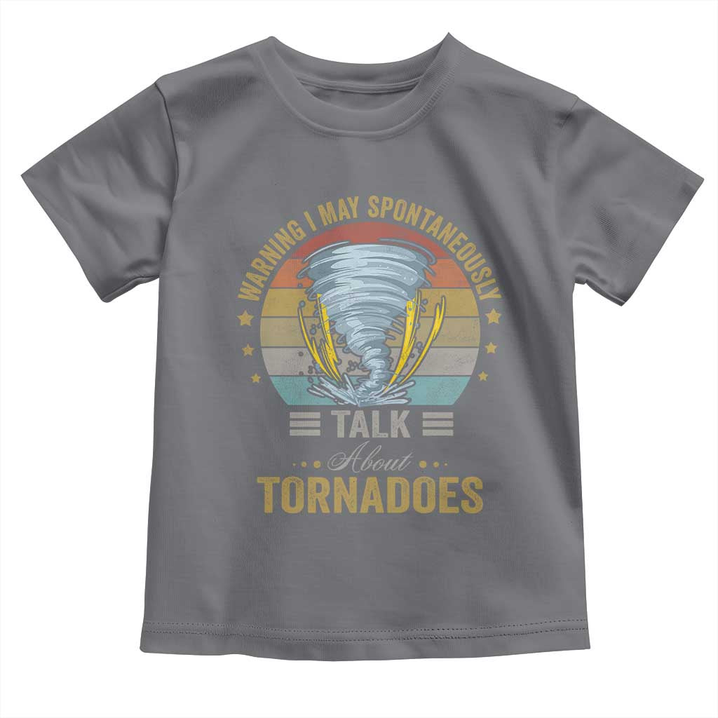 Funny Warning I May Spontaneously Talk About Tornadoes Toddler T Shirt TS11 Charcoal Print Your Wear