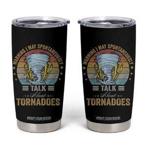 Funny Warning I May Spontaneously Talk About Tornadoes Tumbler Cup TS11 Black Print Your Wear