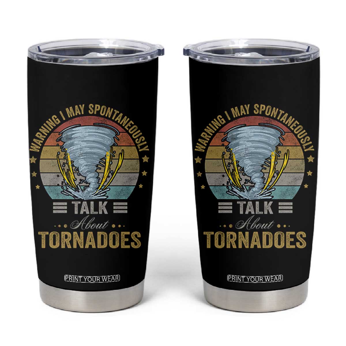 Funny Warning I May Spontaneously Talk About Tornadoes Tumbler Cup TS11 Black Print Your Wear