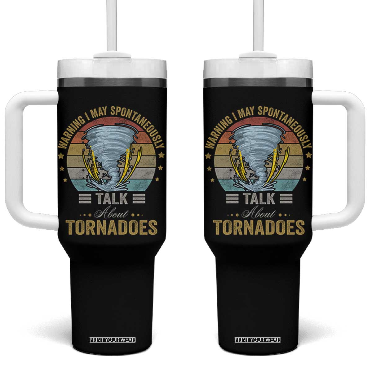 Funny Warning I May Spontaneously Talk About Tornadoes Tumbler With Handle TS11 One Size: 40 oz Black Print Your Wear