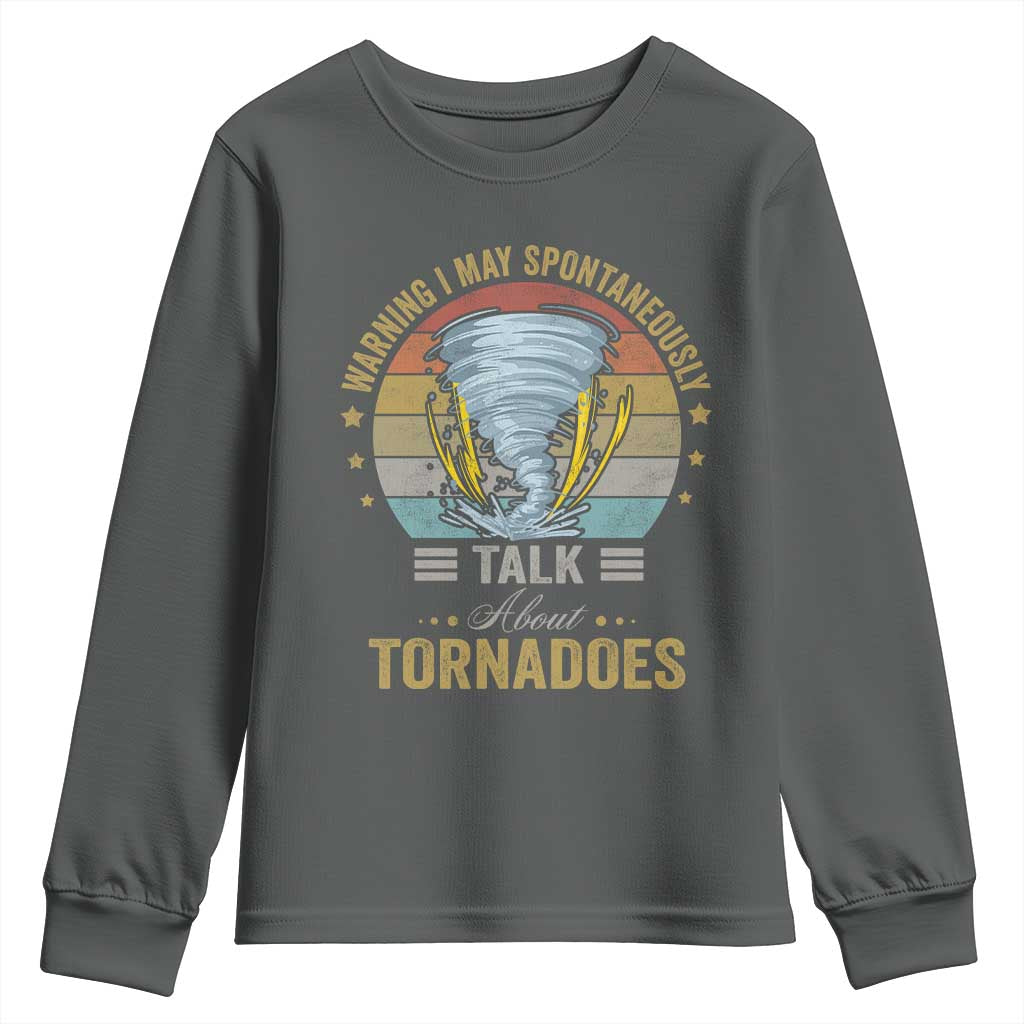 Funny Warning I May Spontaneously Talk About Tornadoes Youth Sweatshirt TS11 Dark Heather Print Your Wear