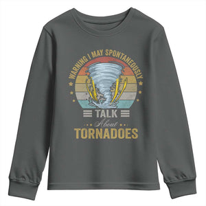 Funny Warning I May Spontaneously Talk About Tornadoes Youth Sweatshirt TS11 Dark Heather Print Your Wear
