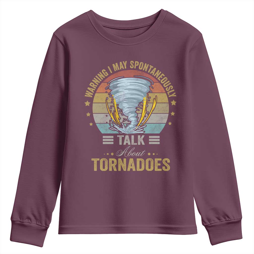 Funny Warning I May Spontaneously Talk About Tornadoes Youth Sweatshirt TS11 Maroon Print Your Wear