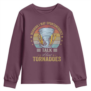 Funny Warning I May Spontaneously Talk About Tornadoes Youth Sweatshirt TS11 Maroon Print Your Wear