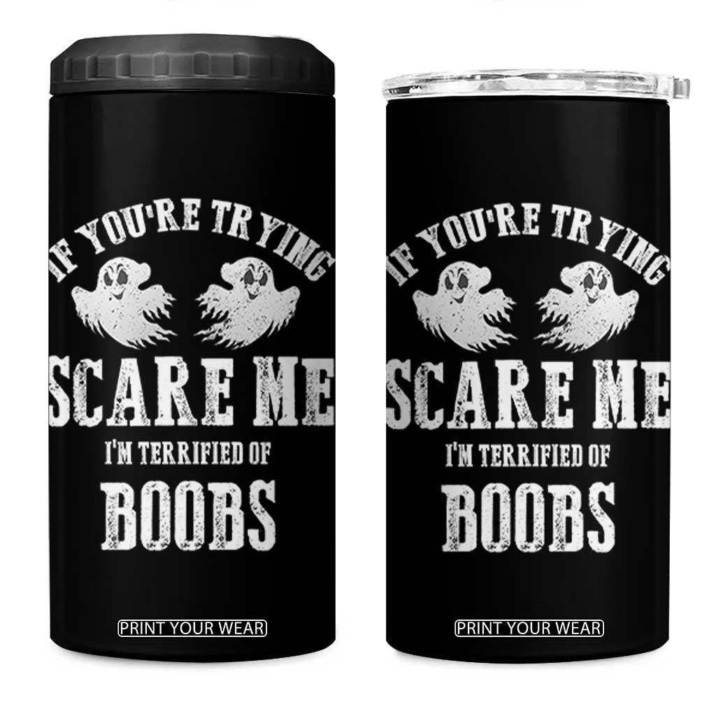 If Youre Trying Scare Me I Am Terrified Of Boobs 4 in 1 Can Cooler Tumbler Funny Halloween Adult Humor TS11 One Size: 16 oz Black Print Your Wear