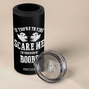 If Youre Trying Scare Me I Am Terrified Of Boobs 4 in 1 Can Cooler Tumbler Funny Halloween Adult Humor TS11 Print Your Wear