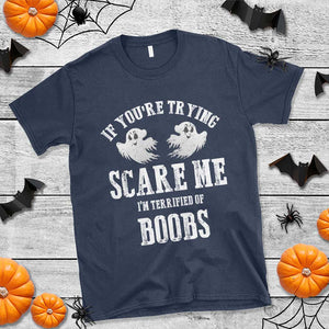 If Youre Trying Scare Me I Am Terrified Of Boobs T Shirt Funny Halloween Adult Humor TS11 Navy Print Your Wear