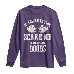 If Youre Trying Scare Me I Am Terrified Of Boobs Long Sleeve Shirt Funny Halloween Adult Humor TS11 Purple Print Your Wear