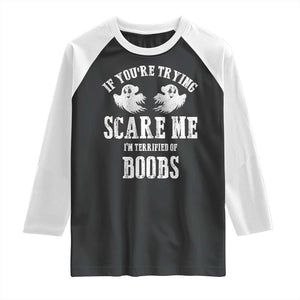 If Youre Trying Scare Me I Am Terrified Of Boobs Raglan Shirt Funny Halloween Adult Humor TS11 Black White Print Your Wear