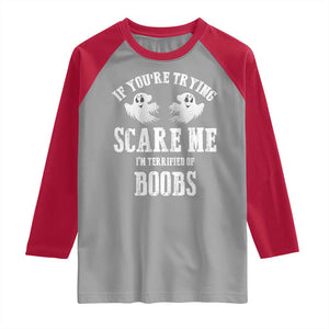 If Youre Trying Scare Me I Am Terrified Of Boobs Raglan Shirt Funny Halloween Adult Humor TS11 Sport Gray Red Print Your Wear