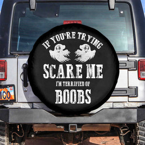 If Youre Trying Scare Me I Am Terrified Of Boobs Spare Tire Cover Funny Halloween Adult Humor TS11 No hole Black Print Your Wear