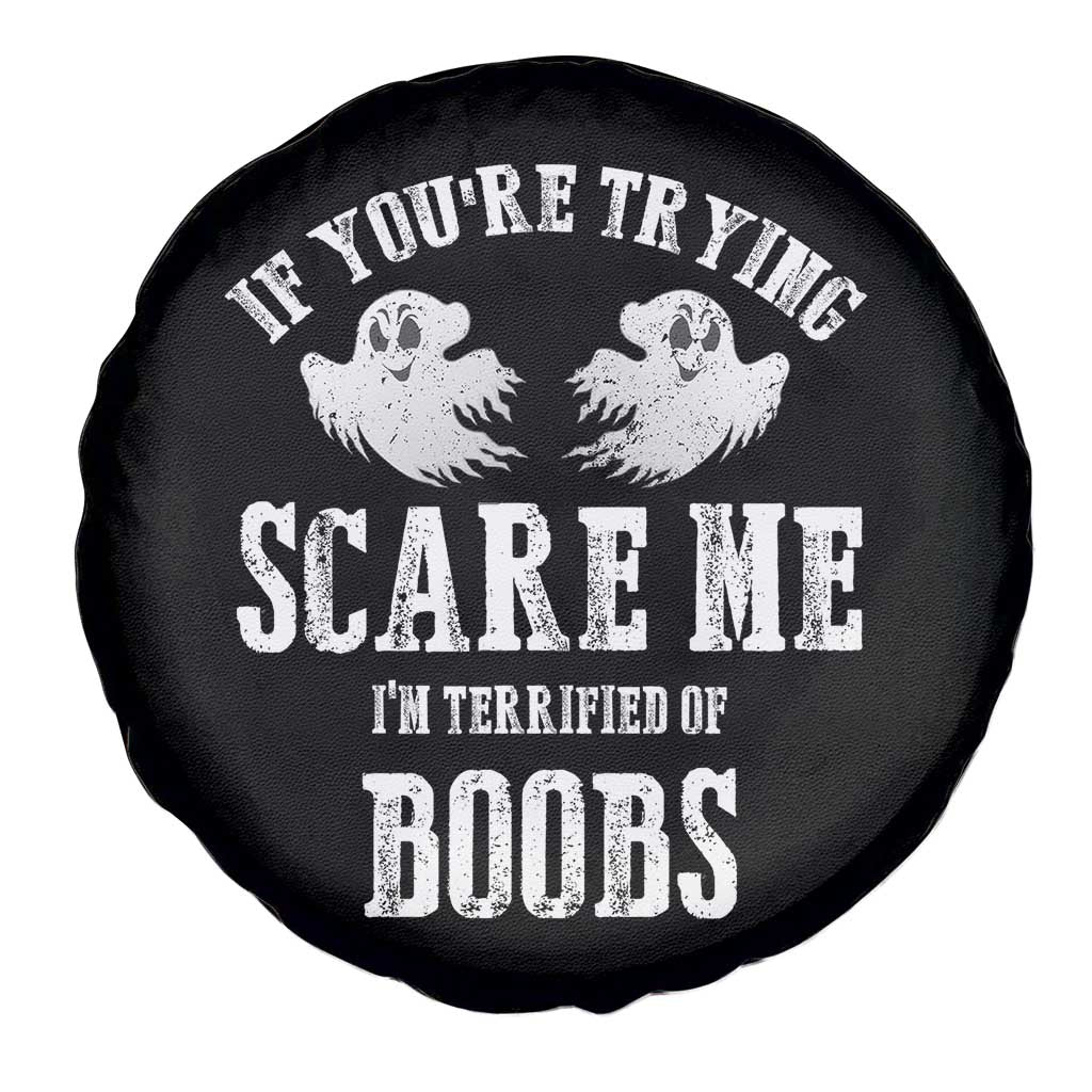 If Youre Trying Scare Me I Am Terrified Of Boobs Spare Tire Cover Funny Halloween Adult Humor TS11 Print Your Wear