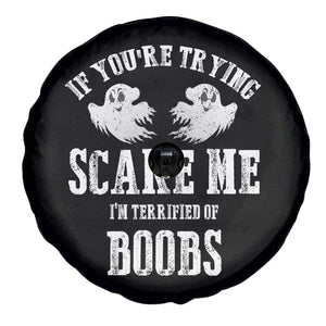If Youre Trying Scare Me I Am Terrified Of Boobs Spare Tire Cover Funny Halloween Adult Humor TS11 Print Your Wear