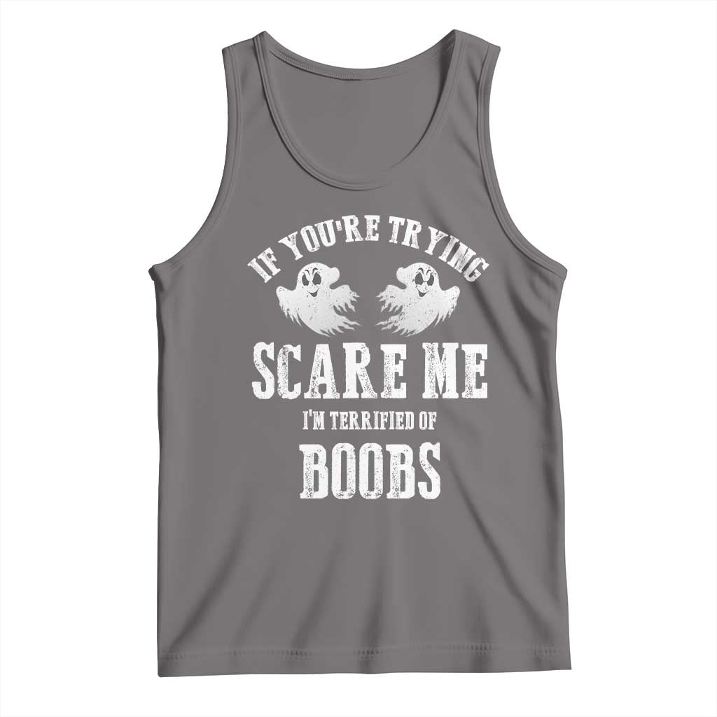 If Youre Trying Scare Me I Am Terrified Of Boobs Tank Top Funny Halloween Adult Humor TS11 Deep Heather Print Your Wear