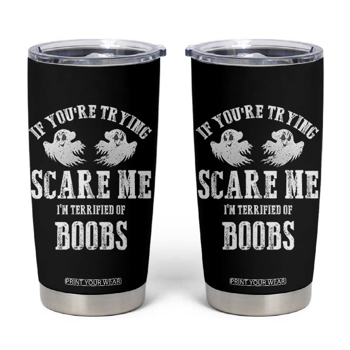 If Youre Trying Scare Me I Am Terrified Of Boobs Tumbler Cup Funny Halloween Adult Humor TS11 Black Print Your Wear