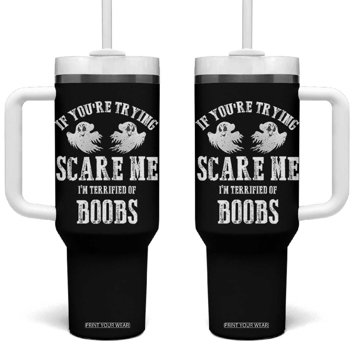If Youre Trying Scare Me I Am Terrified Of Boobs Tumbler With Handle Funny Halloween Adult Humor TS11 One Size: 40 oz Black Print Your Wear