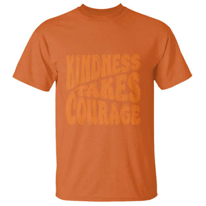 Unity Day T Shirt Kindness Takes Courage Anti Bullying Awareness TS11 Orange Print Your Wear