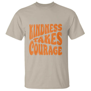 Unity Day T Shirt Kindness Takes Courage Anti Bullying Awareness TS11 Sand Print Your Wear