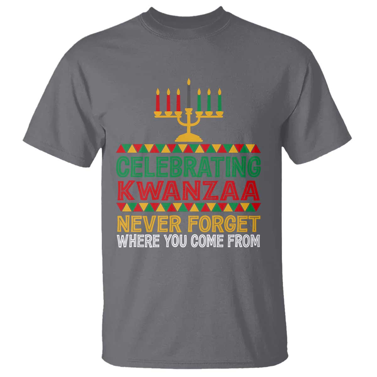 Celebrating Kwanzaa Never Forget Where You Come From Kinara Candle T Shirt TS11 Charcoal Print Your Wear