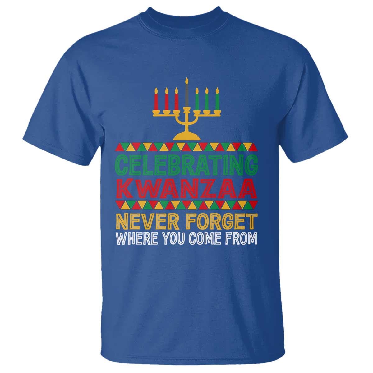 Celebrating Kwanzaa Never Forget Where You Come From Kinara Candle T Shirt TS11 Royal Blue Print Your Wear