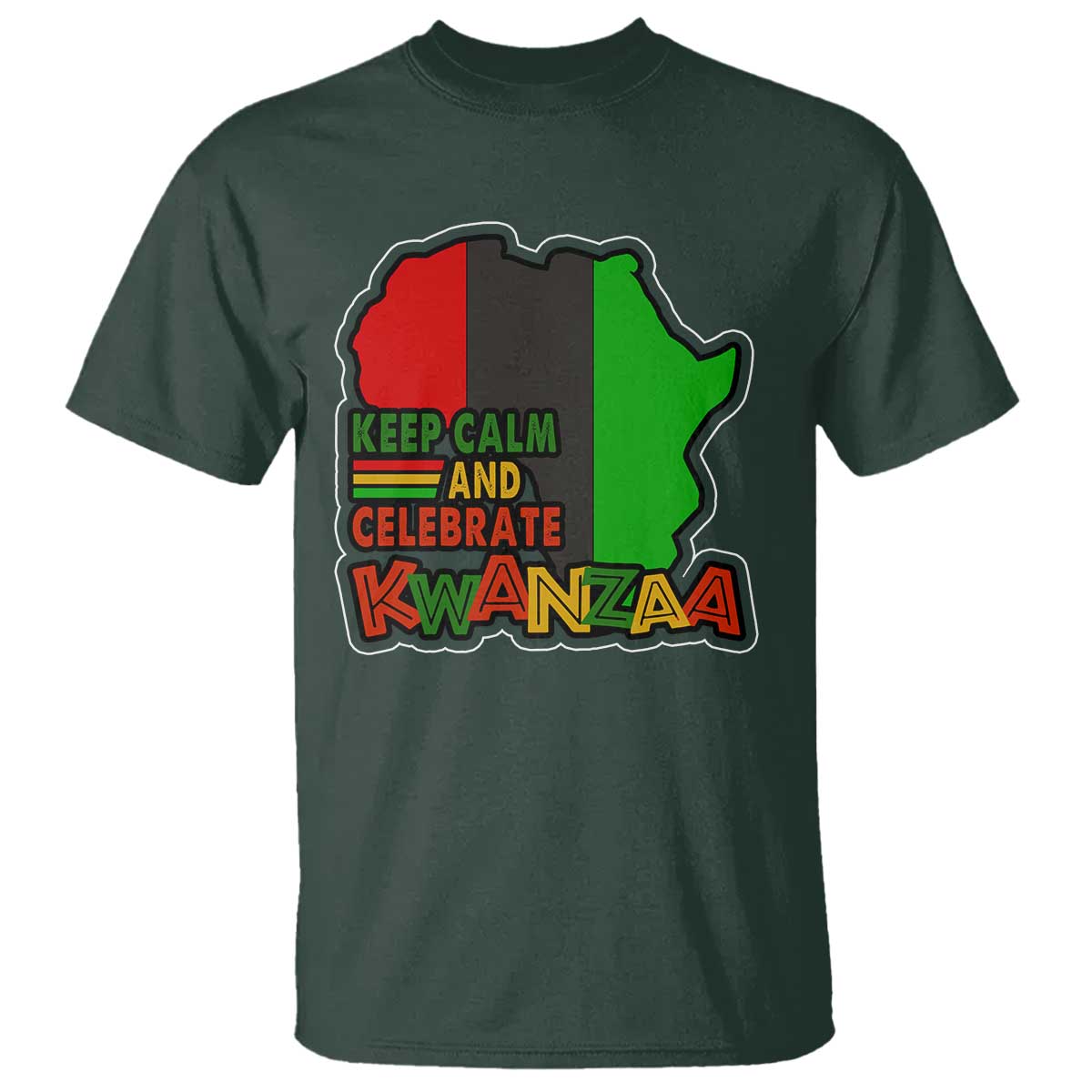 Keep Calm And Celebrate Kwanzaa T Shirt Black Holiday African American Christmas TS11 Dark Forest Green Print Your Wear