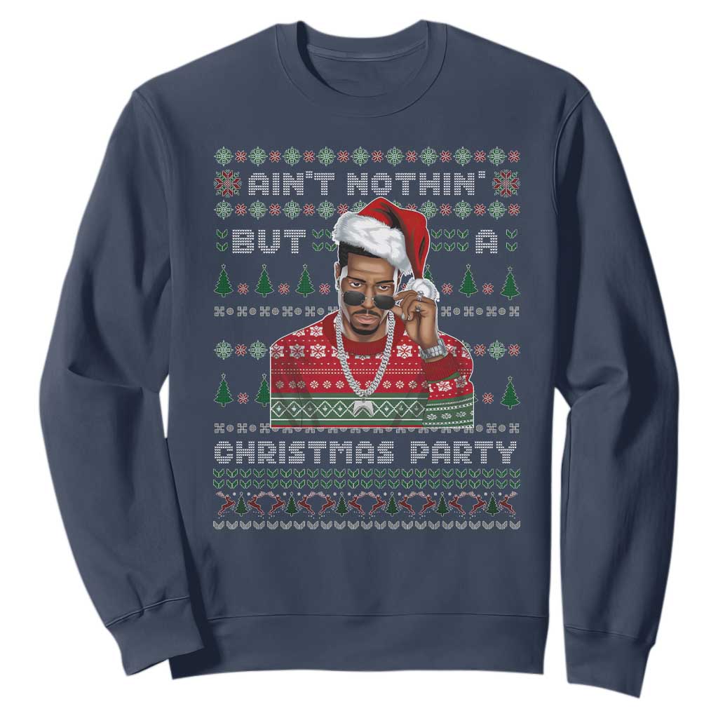 Funny Dirty Santa Diddy Christmas Sweatshirt Ain't Nothin' But A Christmas Party Santa TS11 Navy Print Your Wear