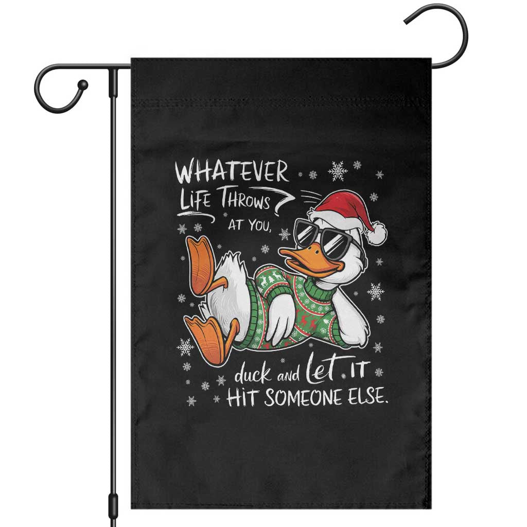 Funny Whatever Life Throws At You Duck And Let It Hit Someone Else Christmas Garden Flag TS11 Black Print Your Wear