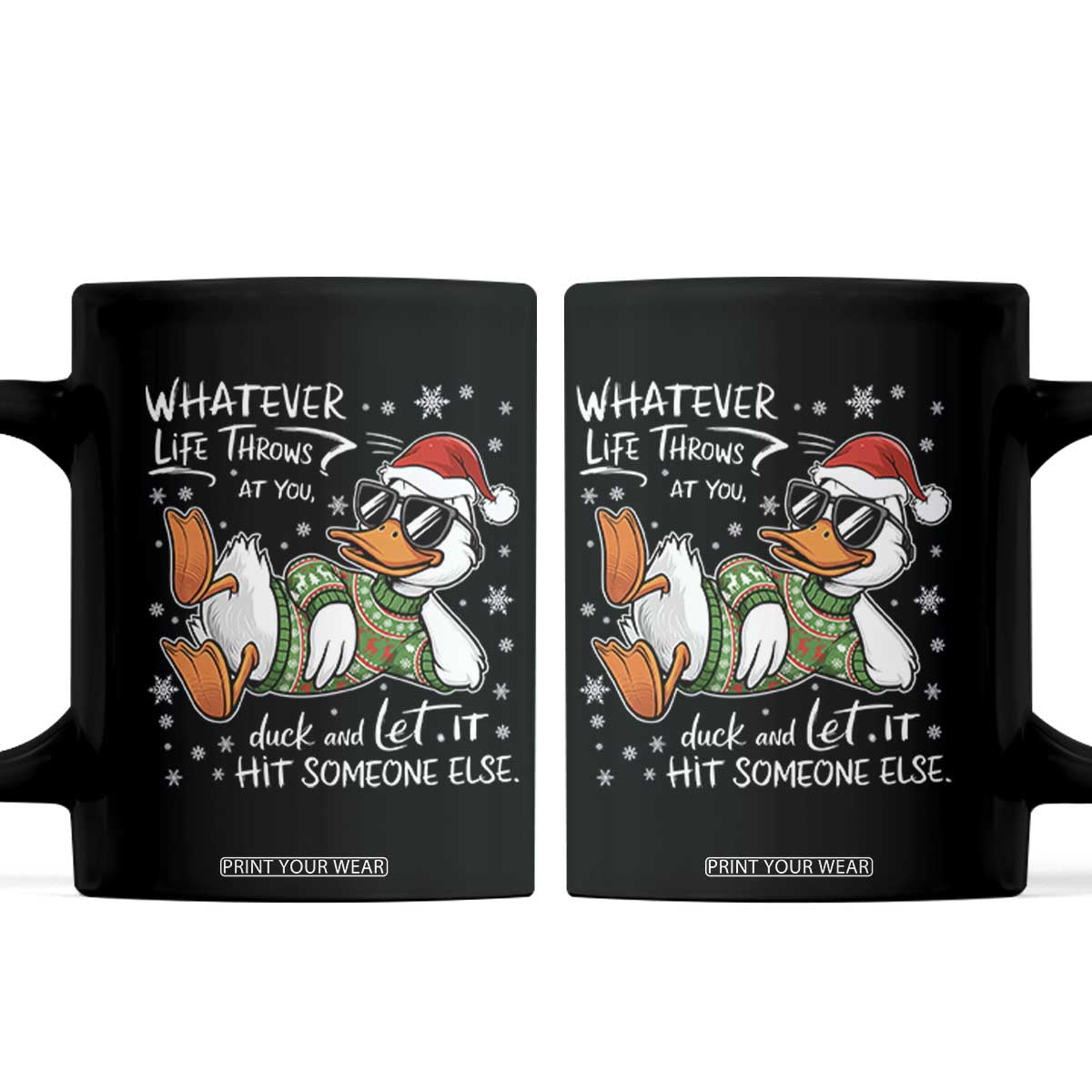 Funny Whatever Life Throws At You Duck And Let It Hit Someone Else Christmas Coffee Mug TS11 Black Print Your Wear