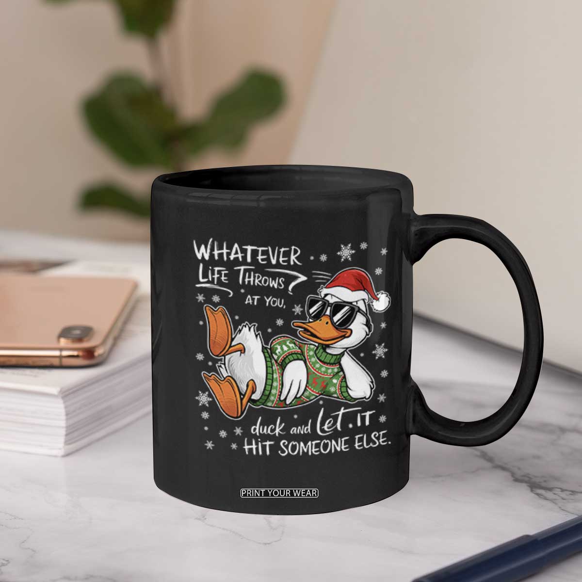 Funny Whatever Life Throws At You Duck And Let It Hit Someone Else Christmas Coffee Mug TS11 Print Your Wear
