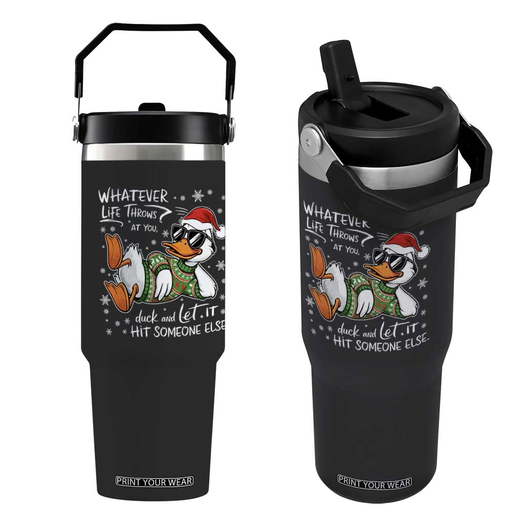 Funny Whatever Life Throws At You Duck And Let It Hit Someone Else Christmas Flip Straw Tumbler TS11 One Size: 30 oz Black Print Your Wear