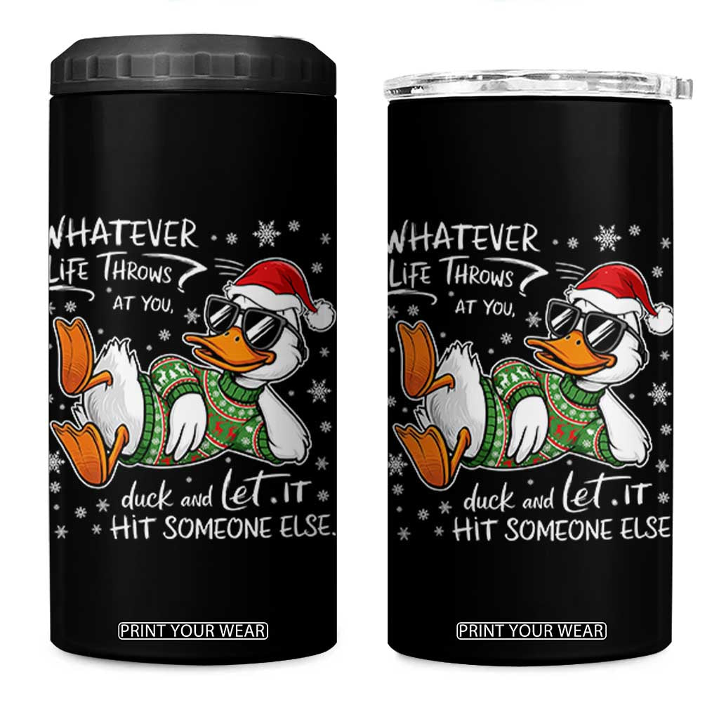 Funny Whatever Life Throws At You Duck And Let It Hit Someone Else Christmas 4 in 1 Can Cooler Tumbler TS11 One Size: 16 oz Black Print Your Wear