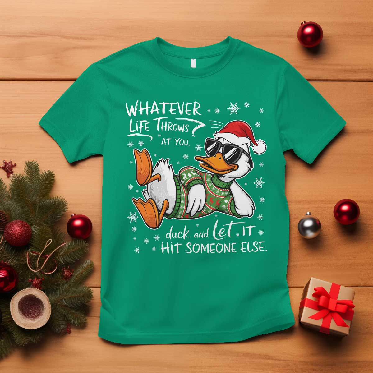 Funny Whatever Life Throws At You Duck And Let It Hit Someone Else Christmas T Shirt TS11 Irish Green Print Your Wear