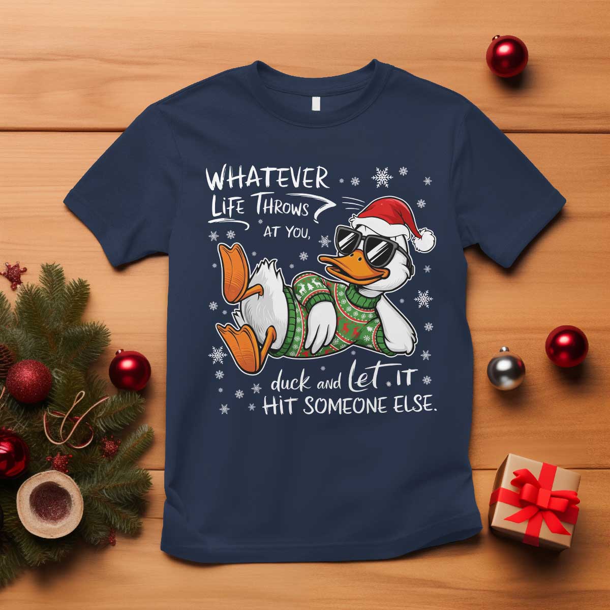 Funny Whatever Life Throws At You Duck And Let It Hit Someone Else Christmas T Shirt TS11 Navy Print Your Wear