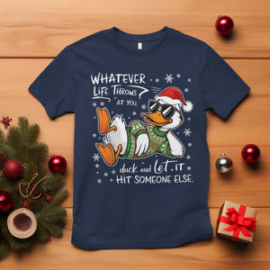 Funny Whatever Life Throws At You Duck And Let It Hit Someone Else Christmas T Shirt TS11 Navy Print Your Wear