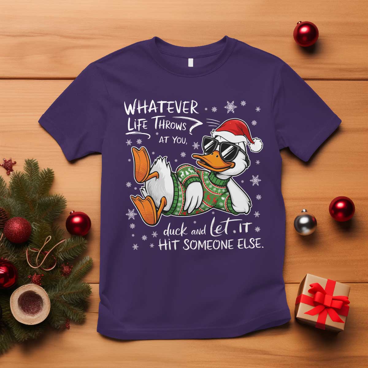 Funny Whatever Life Throws At You Duck And Let It Hit Someone Else Christmas T Shirt TS11 Purple Print Your Wear