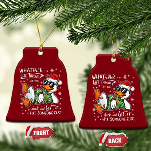 Funny Whatever Life Throws At You Duck And Let It Hit Someone Else Christmas Ceramic Ornament TS11 Print Your Wear