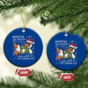 Funny Whatever Life Throws At You Duck And Let It Hit Someone Else Christmas Ceramic Ornament TS11 1pc Blue Print Your Wear