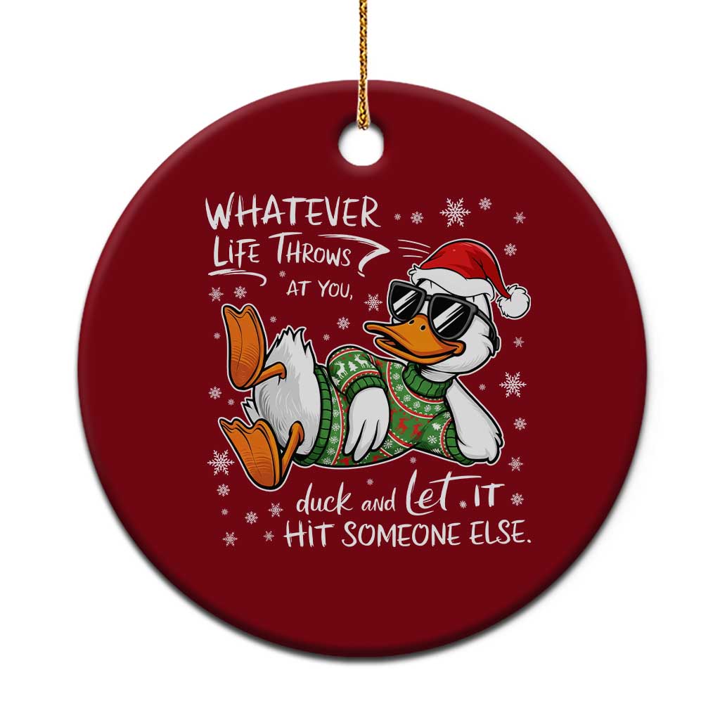 Funny Whatever Life Throws At You Duck And Let It Hit Someone Else Christmas Ceramic Ornament TS11 1pc Red Print Your Wear