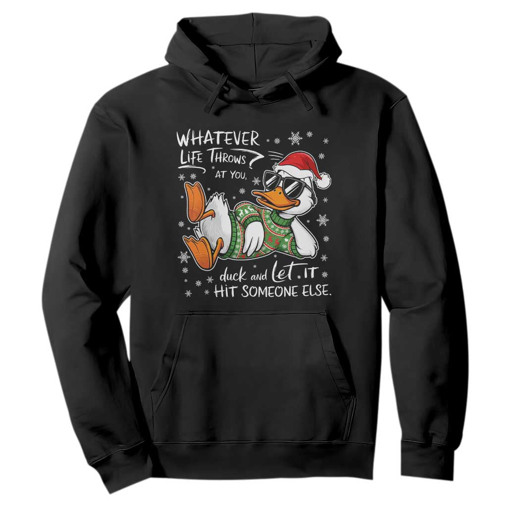 Funny Whatever Life Throws At You Duck And Let It Hit Someone Else Christmas Hoodie TS11 Black Print Your Wear