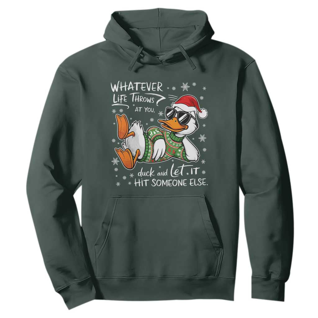 Funny Whatever Life Throws At You Duck And Let It Hit Someone Else Christmas Hoodie TS11 Dark Forest Green Print Your Wear